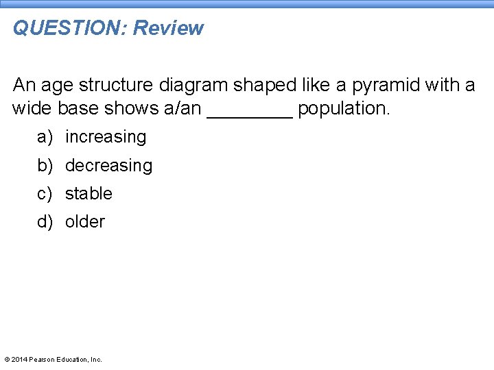 QUESTION: Review An age structure diagram shaped like a pyramid with a wide base QUESTION: Review An age structure diagram shaped like a pyramid with a wide base