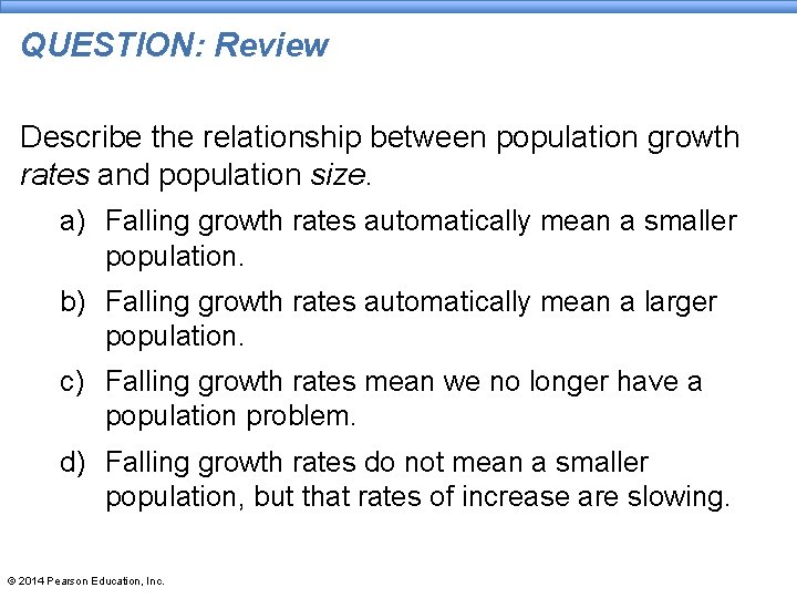QUESTION: Review Describe the relationship between population growth rates and population size. a) Falling QUESTION: Review Describe the relationship between population growth rates and population size. a) Falling