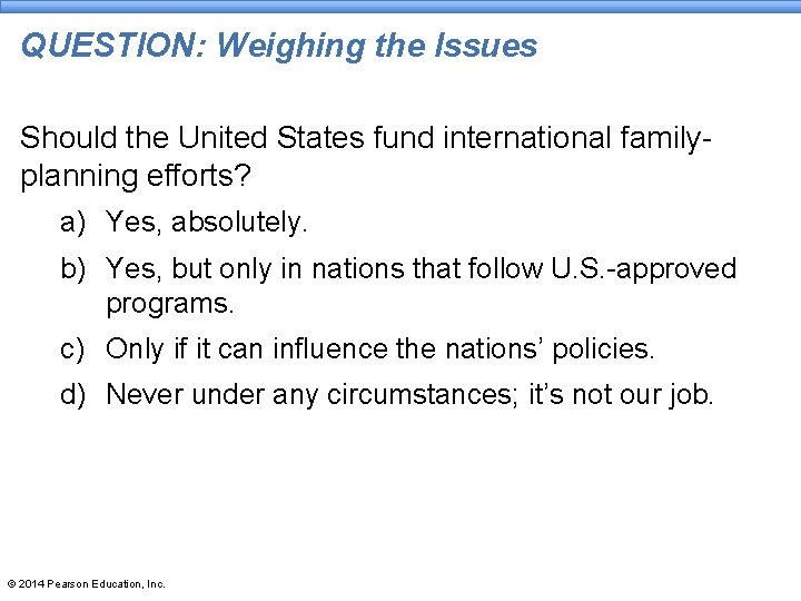 QUESTION: Weighing the Issues Should the United States fund international familyplanning efforts? a) Yes, QUESTION: Weighing the Issues Should the United States fund international familyplanning efforts? a) Yes,