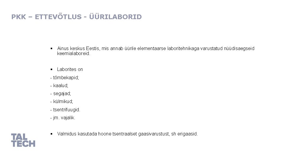 PKK – ETTEVÕTLUS - ÜÜRILABORID § Ainus keskus Eestis, mis annab üürile elementaarse laboritehnikaga