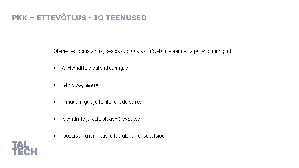 PKK – ETTEVÕTLUS - IO TEENUSED Oleme regioonis ainus, kes pakub IO-alast nõustamisteenust ja