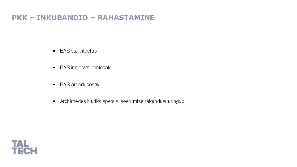 PKK – INKUBANDID – RAHASTAMINE § EAS starditoetus § EAS innovatsiooniosak § EAS arendusosak