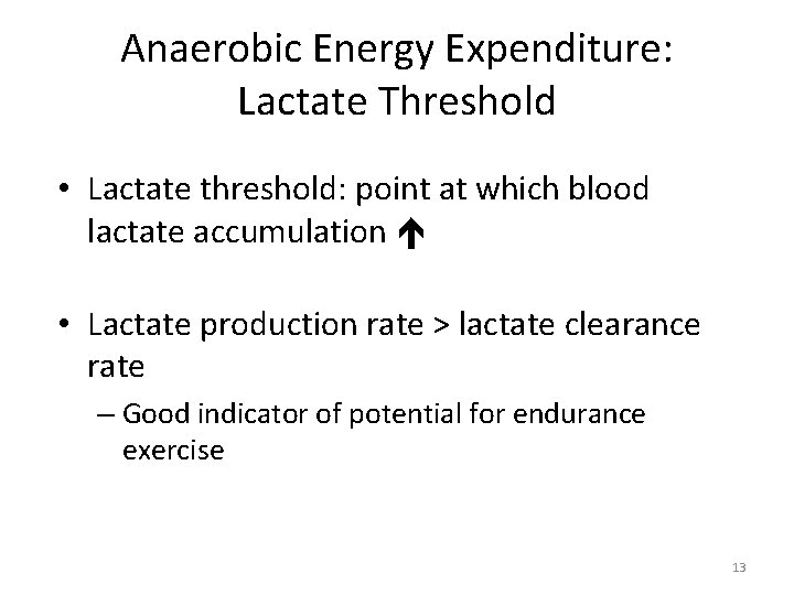 Anaerobic Energy Expenditure: Lactate Threshold • Lactate threshold: point at which blood lactate accumulation Anaerobic Energy Expenditure: Lactate Threshold • Lactate threshold: point at which blood lactate accumulation