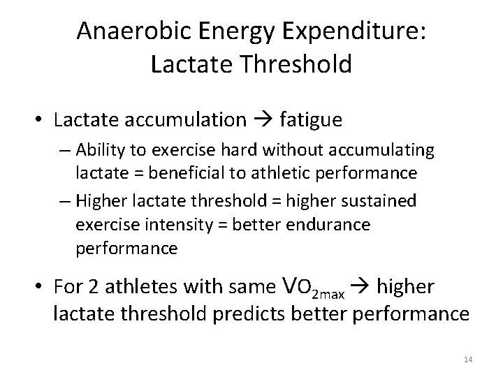 Anaerobic Energy Expenditure: Lactate Threshold • Lactate accumulation fatigue – Ability to exercise hard Anaerobic Energy Expenditure: Lactate Threshold • Lactate accumulation fatigue – Ability to exercise hard