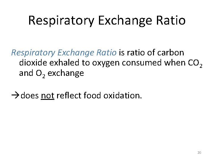 Respiratory Exchange Ratio is ratio of carbon dioxide exhaled to oxygen consumed when CO Respiratory Exchange Ratio is ratio of carbon dioxide exhaled to oxygen consumed when CO