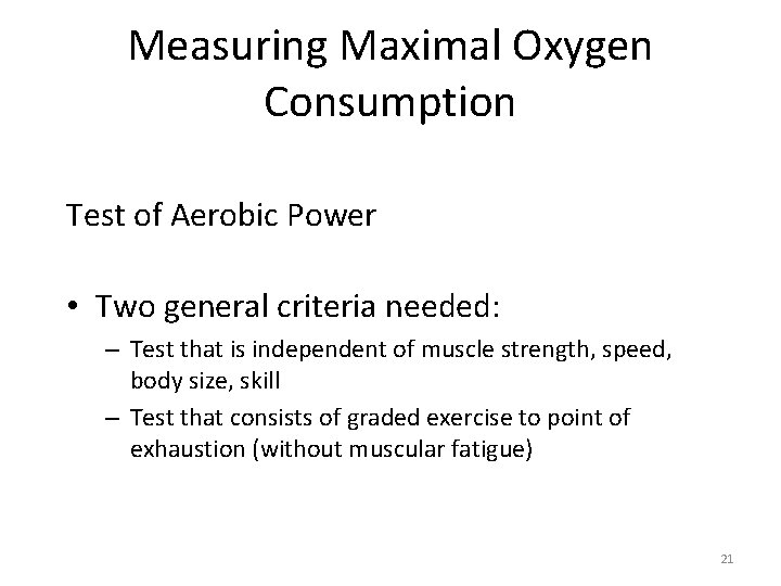Measuring Maximal Oxygen Consumption Test of Aerobic Power • Two general criteria needed: – Measuring Maximal Oxygen Consumption Test of Aerobic Power • Two general criteria needed: –
