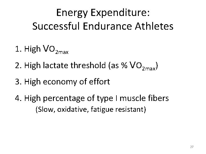 Energy Expenditure: Successful Endurance Athletes 1. High VO 2 max 2. High lactate threshold Energy Expenditure: Successful Endurance Athletes 1. High VO 2 max 2. High lactate threshold