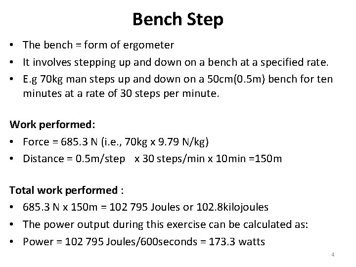 Bench Step • The bench = form of ergometer • It involves stepping up Bench Step • The bench = form of ergometer • It involves stepping up