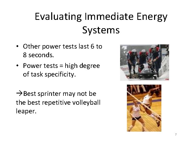 Evaluating Immediate Energy Systems • Other power tests last 6 to 8 seconds. • Evaluating Immediate Energy Systems • Other power tests last 6 to 8 seconds. •