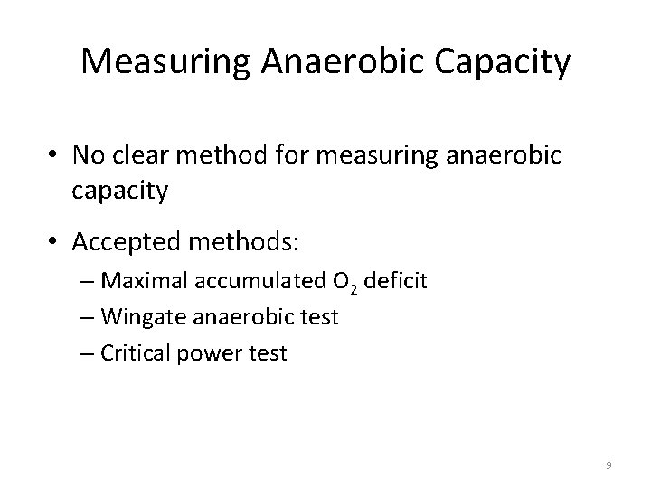 Measuring Anaerobic Capacity • No clear method for measuring anaerobic capacity • Accepted methods: Measuring Anaerobic Capacity • No clear method for measuring anaerobic capacity • Accepted methods: