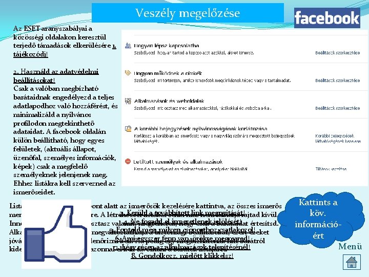 Veszély megelőzése Az ESET aranyszabályai a közösségi oldalakon keresztül terjedő támadások elkerülésére 1. tájékozódj!