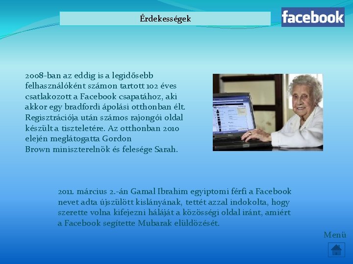 Érdekességek 2008 -ban az eddig is a legidősebb felhasználóként számon tartott 102 éves csatlakozott