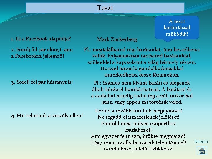 Teszt 1. Ki a Facebook alapítója? Mark Zuckerberg A teszt kattintással működik! 2. Sorolj