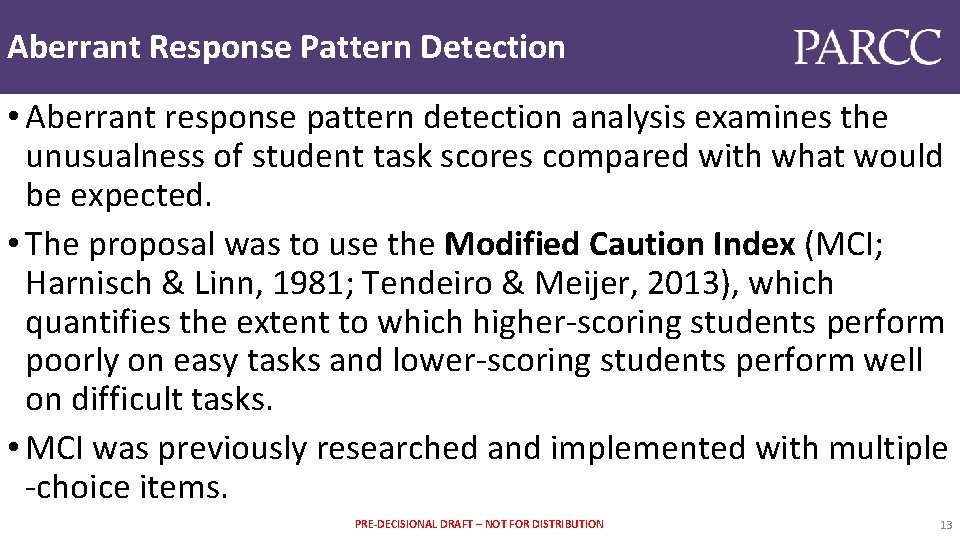 Aberrant Response Pattern Detection • Aberrant response pattern detection analysis examines the unusualness of