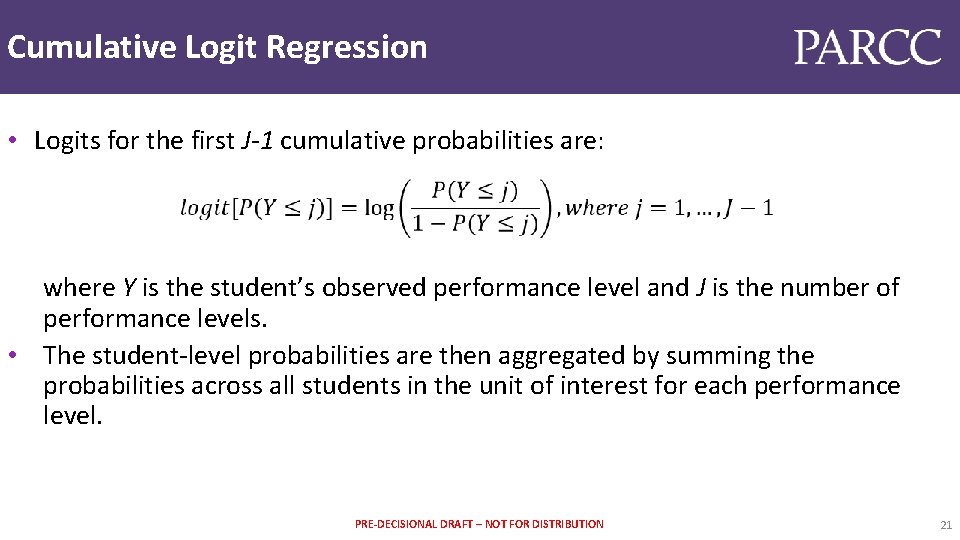 Cumulative Logit Regression • Logits for the first J-1 cumulative probabilities are: where Y
