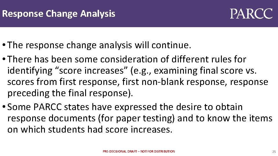 Response Change Analysis • The response change analysis will continue. • There has been