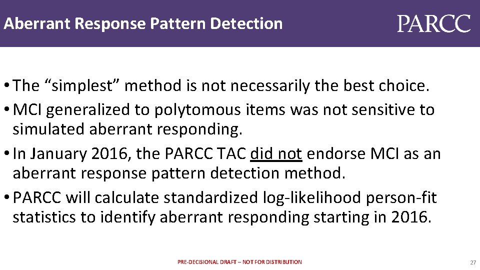 Aberrant Response Pattern Detection • The “simplest” method is not necessarily the best choice.