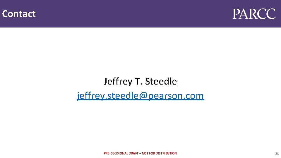 Contact Jeffrey T. Steedle jeffrey. steedle@pearson. com PRE-DECISIONAL DRAFT – NOT FOR DISTRIBUTION 28