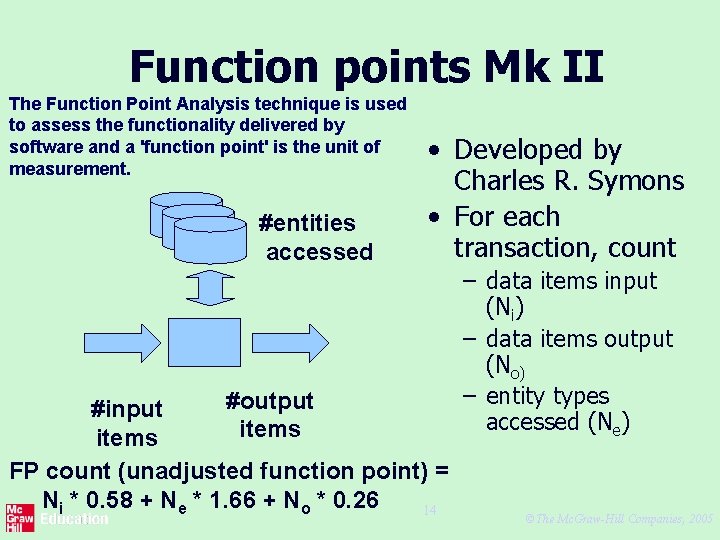 Function points Mk II The Function Point Analysis technique is used to assess the