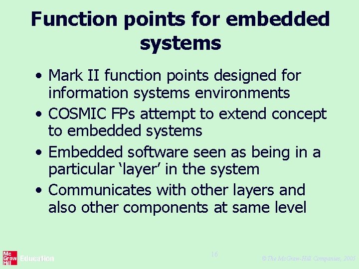 Function points for embedded systems • Mark II function points designed for information systems