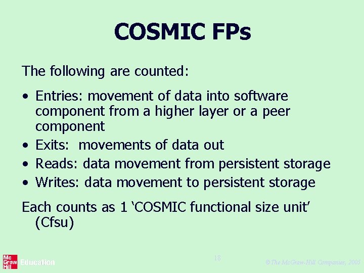 COSMIC FPs The following are counted: • Entries: movement of data into software component