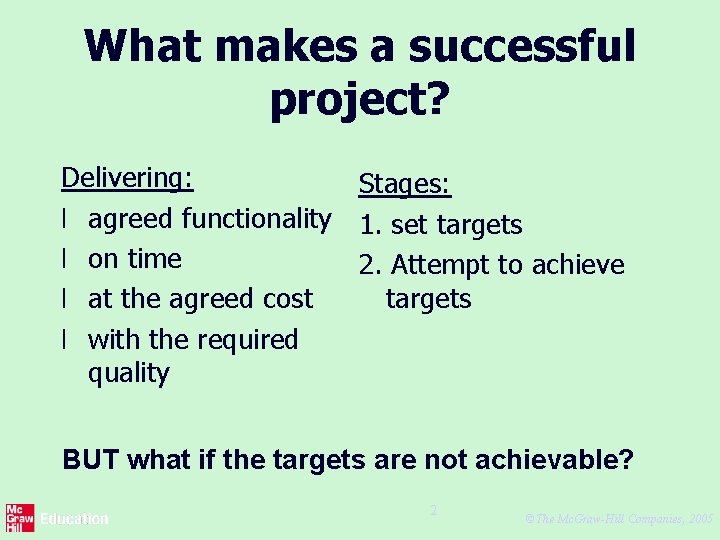 What makes a successful project? Delivering: Stages: l agreed functionality 1. set targets l