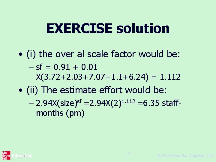 EXERCISE solution • (i) the over al scale factor would be: – sf =