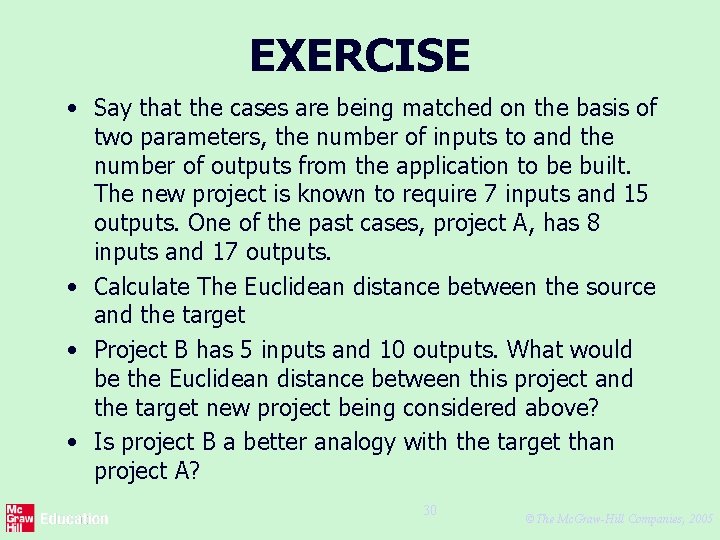 EXERCISE • Say that the cases are being matched on the basis of two