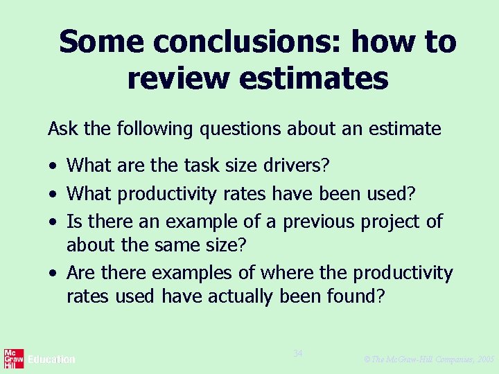 Some conclusions: how to review estimates Ask the following questions about an estimate •