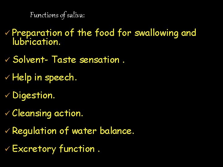 Functions of saliva: ü Preparation lubrication. ü Solventü Help of the food for swallowing