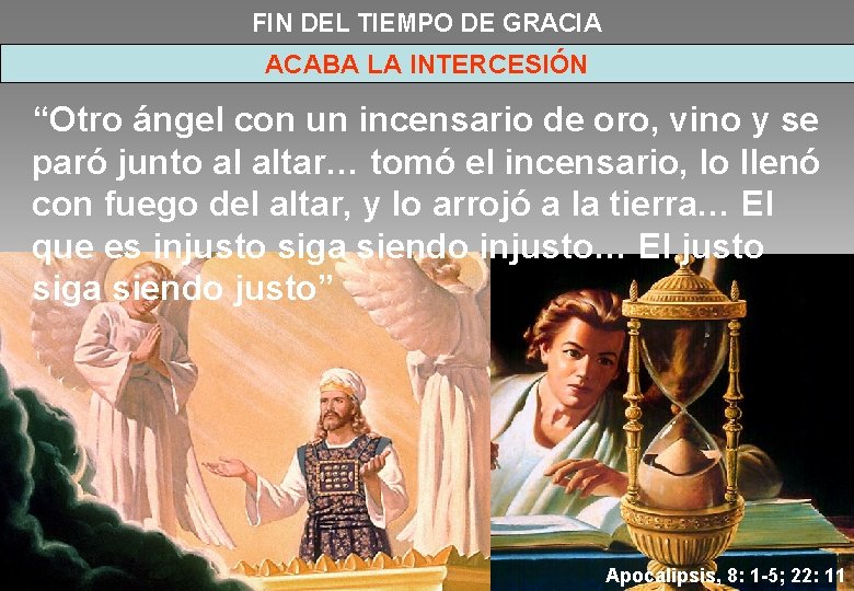 FIN DEL TIEMPO DE GRACIA ACABA LA INTERCESIÓN “Otro ángel con un incensario de