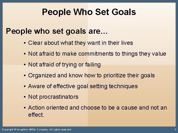 People Who Set Goals People who set goals are… • Clear about what they