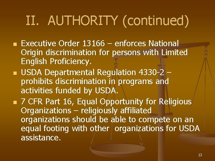 II. AUTHORITY (continued) n n n Executive Order 13166 – enforces National Origin discrimination