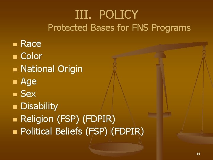 III. POLICY Protected Bases for FNS Programs n n n n Race Color National