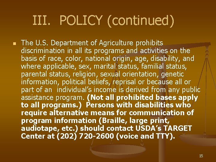 III. POLICY (continued) n The U. S. Department of Agriculture prohibits discrimination in all