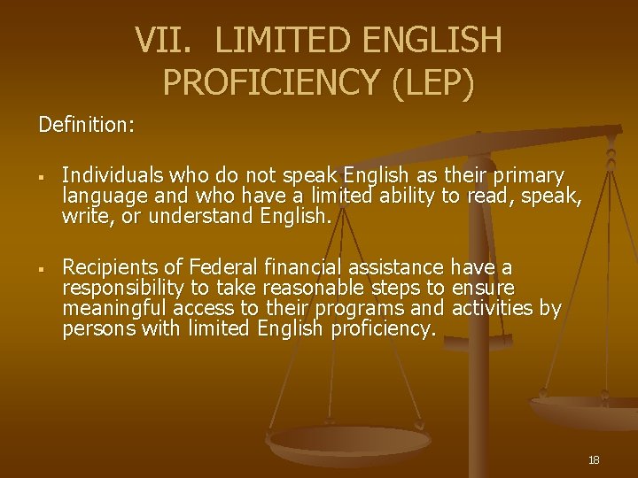 VII. LIMITED ENGLISH PROFICIENCY (LEP) Definition: § § Individuals who do not speak English