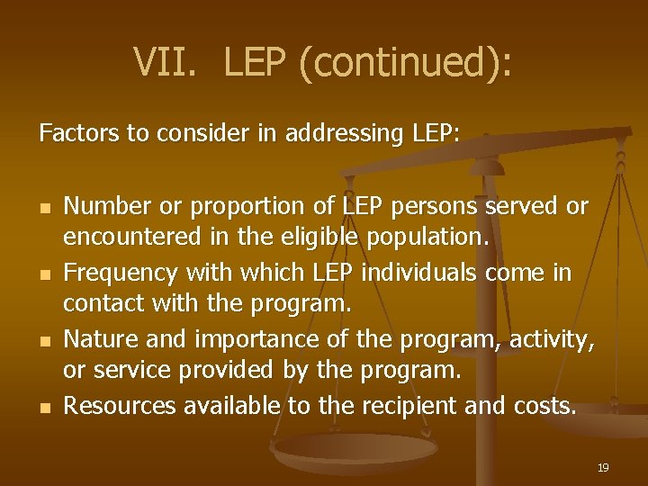 VII. LEP (continued): Factors to consider in addressing LEP: n n Number or proportion