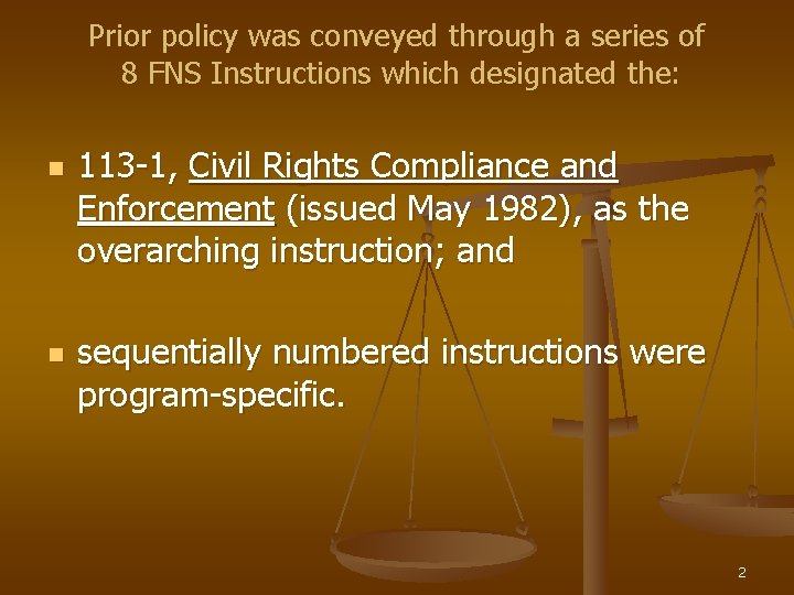 Prior policy was conveyed through a series of 8 FNS Instructions which designated the: