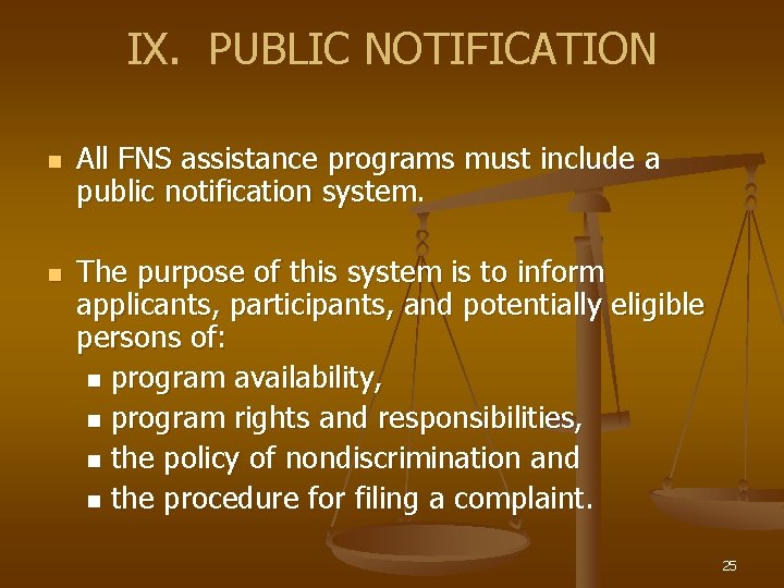 IX. PUBLIC NOTIFICATION n n All FNS assistance programs must include a public notification