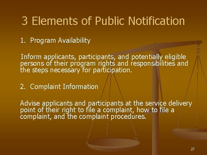 3 Elements of Public Notification 1. Program Availability Inform applicants, participants, and potentially eligible