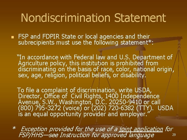 Nondiscrimination Statement n FSP and FDPIR State or local agencies and their subrecipients must