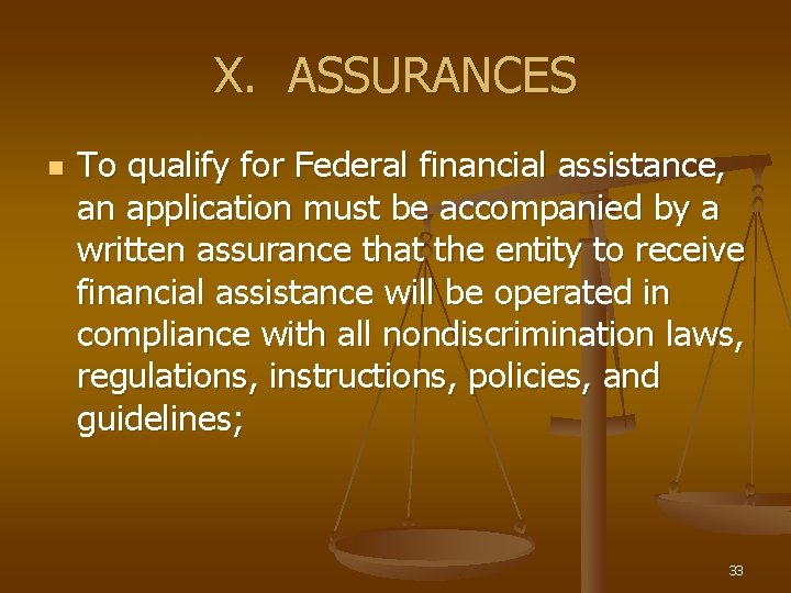 X. ASSURANCES n To qualify for Federal financial assistance, an application must be accompanied