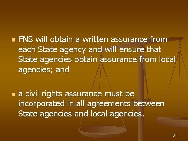 n n FNS will obtain a written assurance from each State agency and will