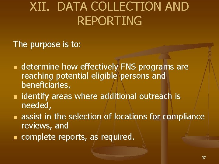 XII. DATA COLLECTION AND REPORTING The purpose is to: n n determine how effectively