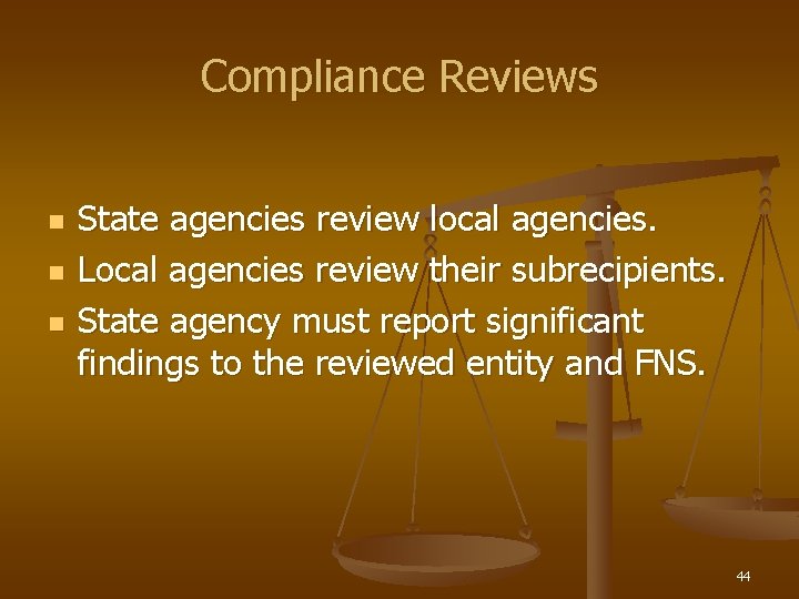 Compliance Reviews n n n State agencies review local agencies. Local agencies review their
