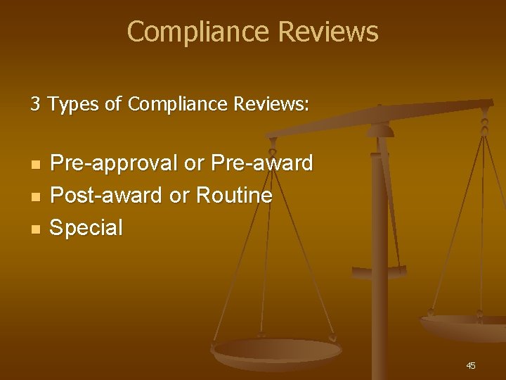 Compliance Reviews 3 Types of Compliance Reviews: n n n Pre-approval or Pre-award Post-award