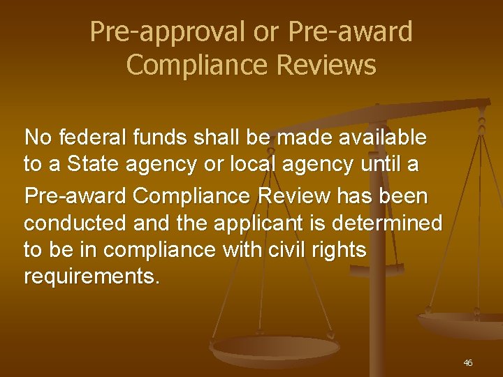 Pre-approval or Pre-award Compliance Reviews No federal funds shall be made available to a