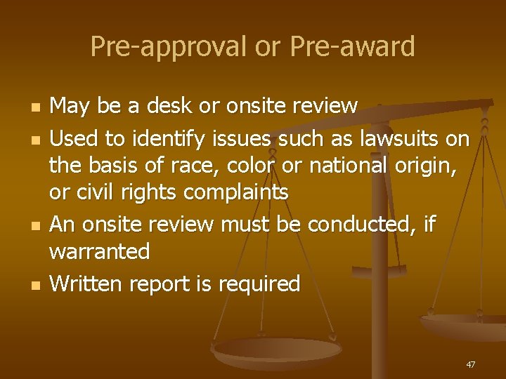 Pre-approval or Pre-award n n May be a desk or onsite review Used to