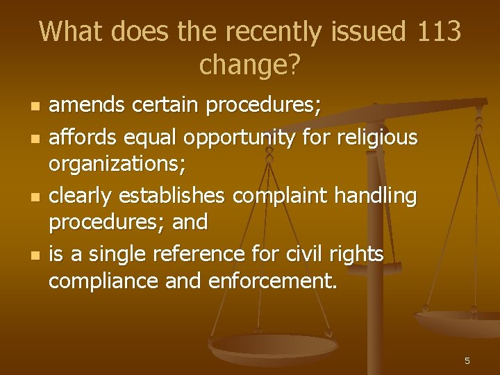 What does the recently issued 113 change? n n amends certain procedures; affords equal