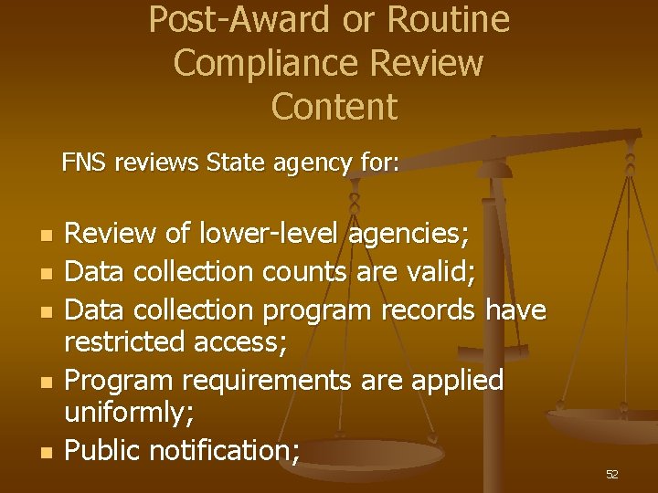 Post-Award or Routine Compliance Review Content FNS reviews State agency for: n n n